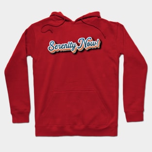 Serenity Now! Hoodie